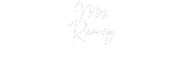 Customized Neon Sign: Mrs.
Ranney