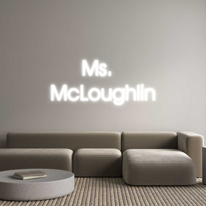Customized Neon Sign: Ms. 
McLough...