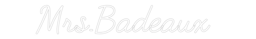 Customized Neon Sign: Mrs.Badeaux