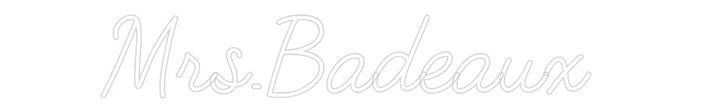 Customized Neon Sign: Mrs.Badeaux
