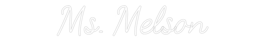 Customized Neon Sign: Ms. Melson