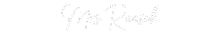 Customized Neon Sign: Mrs. Raasch