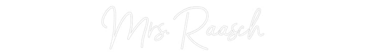Customized Neon Sign: Mrs. Raasch