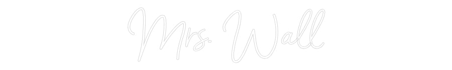 Customized Neon Sign: Mrs. Wall
