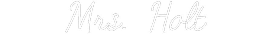 Customized Neon Sign: Mrs. Holt