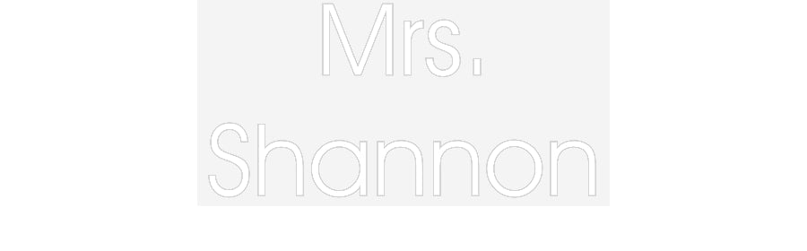 Customized Neon Sign: Mrs.
Shannon