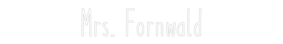 Customized Neon Sign: Mrs. Fornwald