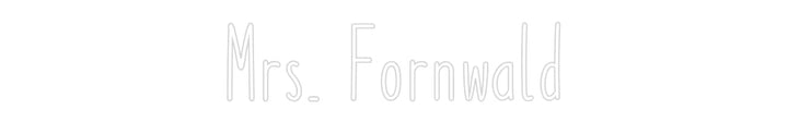 Customized Neon Sign: Mrs. Fornwald