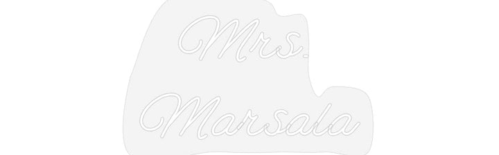 Customized Neon Sign: Mrs. 
Marsala