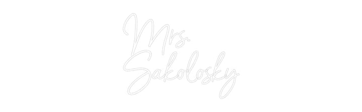 Customized Neon Sign: Mrs. 
Sakolo...