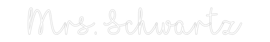 Customized Neon Sign: Mrs. Schwartz