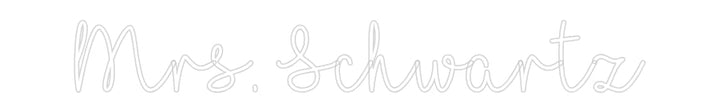 Customized Neon Sign: Mrs. Schwartz