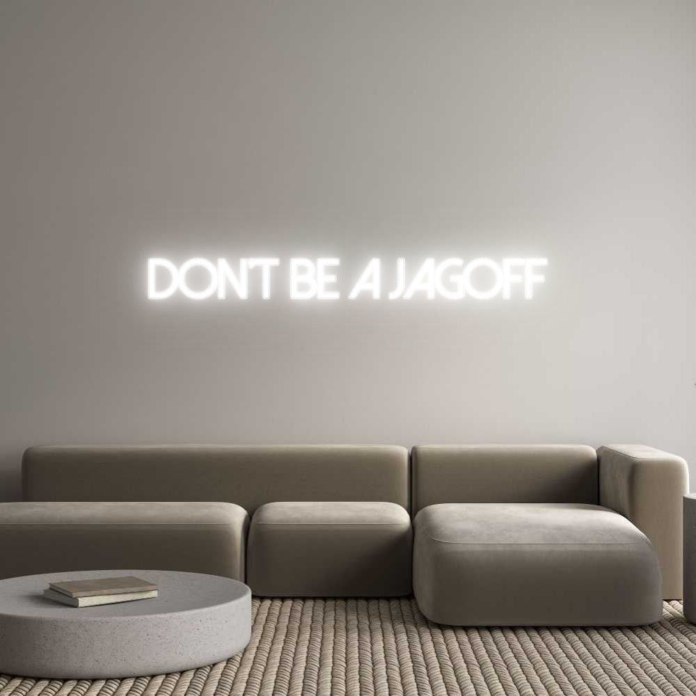 Customized Neon Sign: DON’T BE A JA...