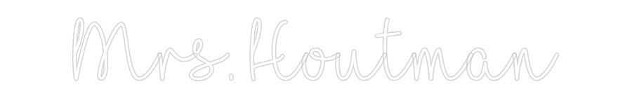 Customized Neon Sign: Mrs. Houtman