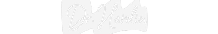 Customized Neon Sign: Dr. Hardin