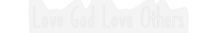 Customized Neon Sign: Love God Love...