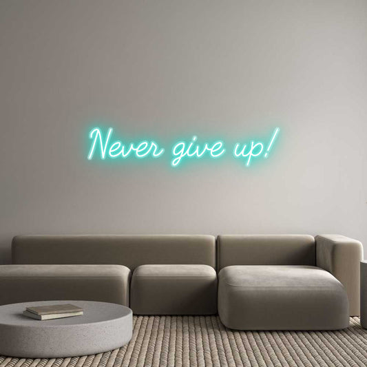 Customized Neon Sign: Never give up!