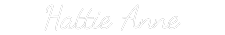 Customized Neon Sign: Hattie Anne