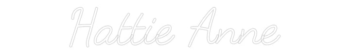 Customized Neon Sign: Hattie Anne