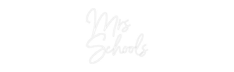 Customized Neon Sign: Mrs 
Schools