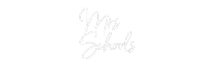 Customized Neon Sign: Mrs 
Schools