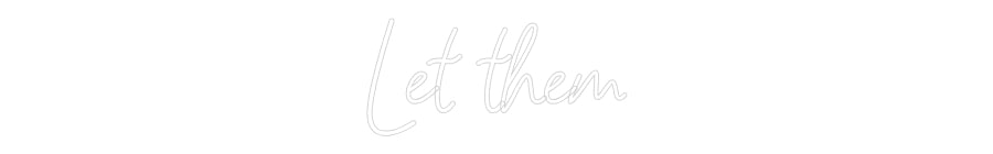 Customized Neon Sign: Let them