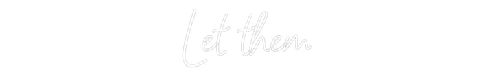 Customized Neon Sign: Let them