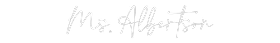 Customized Neon Sign: Ms. Albertson
