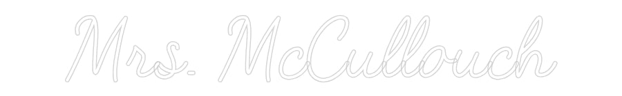 Customized Neon Sign: Mrs. McCullouch