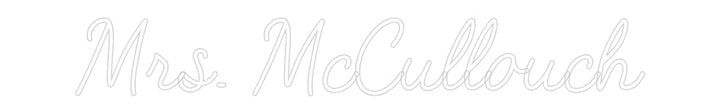Customized Neon Sign: Mrs. McCullouch