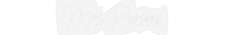 Customized Neon Sign: Mrs. Parsons