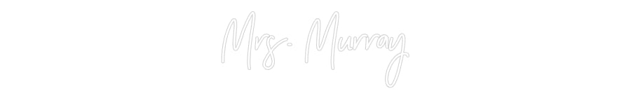 Customized Neon Sign: Mrs. Murray