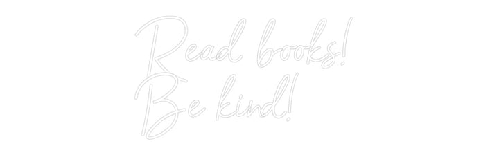 Customized Neon Sign: Read books! 
...