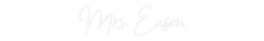 Customized Neon Sign: Mrs. Eason