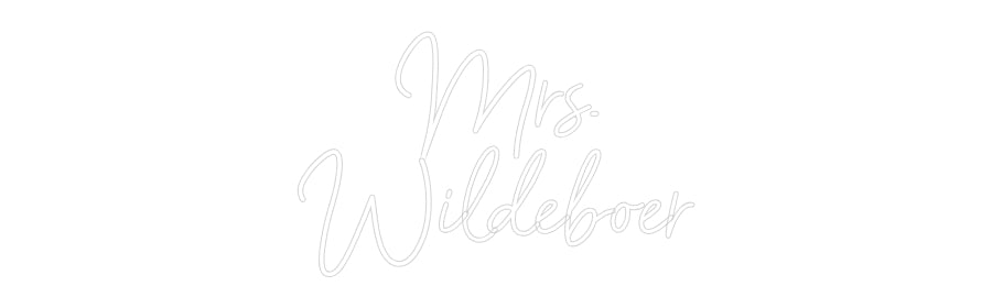 Customized Neon Sign: Mrs.
Wildeboer