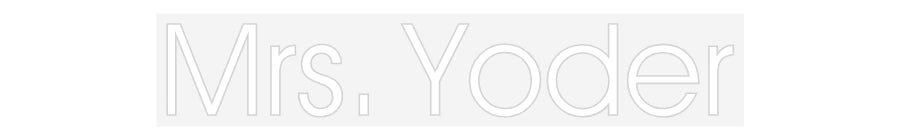 Customized Neon Sign: Mrs. Yoder