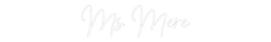Customized Neon Sign: Ms. Mere