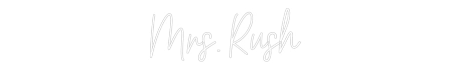 Customized Neon Sign: Mrs. Rush