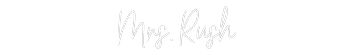 Customized Neon Sign: Mrs. Rush