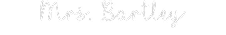 Customized Neon Sign: Mrs. Bartley