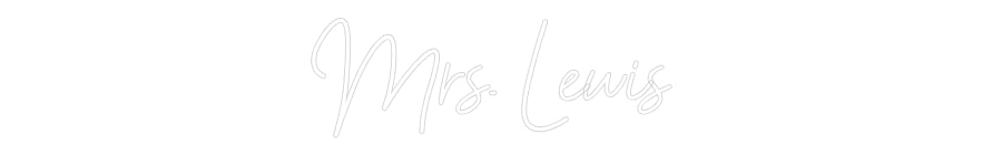 Customized Neon Sign: Mrs. Lewis