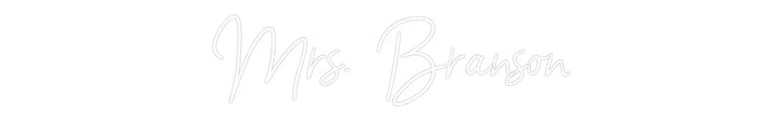 Customized Neon Sign: Mrs.  Branson