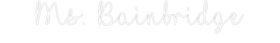 Customized Neon Sign: Ms. Bainbridge