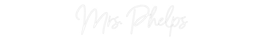 Customized Neon Sign: Mrs. Phelps