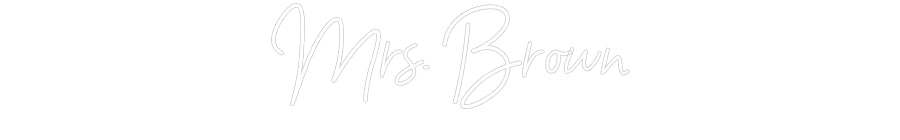 Customized Neon Sign: Mrs. Brown