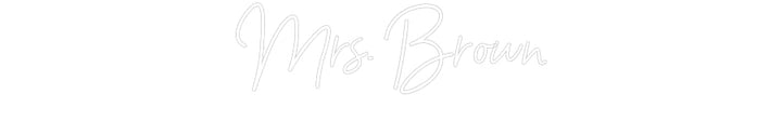 Customized Neon Sign: Mrs. Brown