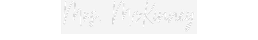 Customized Neon Sign: Mrs. McKinney