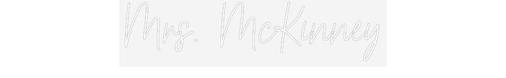Customized Neon Sign: Mrs. McKinney
