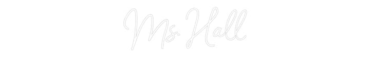 Customized Neon Sign: Ms. Hall