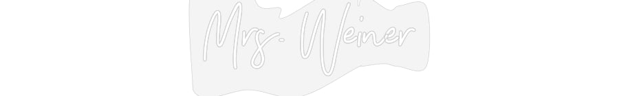 Customized Neon Sign: Mrs. Weiner